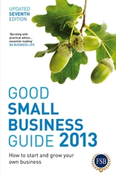 Good Small Business Guide 2013, 7th Edition