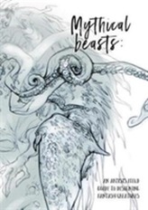  Mythical Beasts: An Artist's Field Guide to Designing Fantasy Creatures