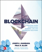  Blockchain: A Practical Guide to Developing Business, Law, and Technology Solutions