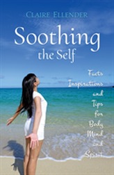  Soothing the Self: Facts, Inspirations and Tips for Body, Mind and Spirit