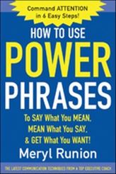  How to Use Power Phrases to Say What You Mean, Mean What You Say, & Get What You Want