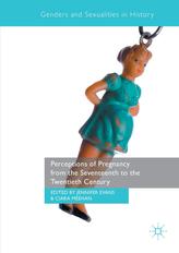  Perceptions of Pregnancy from the Seventeenth to the Twentieth Century