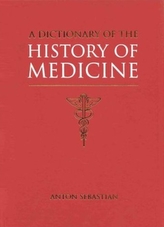 A Dictionary of the History of Medicine