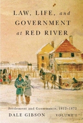  Law, Life, and Government at Red River, Volume 1