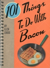  101 Things to Do with Bacon