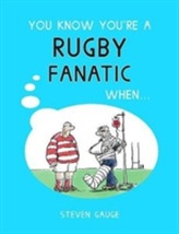  You Know You're a Rugby Fanatic When...