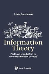 Information Theory - Part I: An Introduction To The Fundamental Concepts