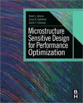  Microstructure Sensitive Design for Performance Optimization