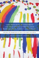  Core Principles of Assessment and Therapeutic Communication with Children, Parents and Families