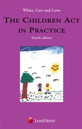  White, Carr and Lowe: The Children Act in Practice