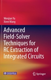  Advanced Field-Solver Techniques for RC Extraction of Integrated Circuits