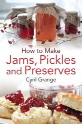  How To Make Jams, Pickles and Preserves
