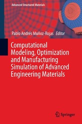  Computational Modeling, Optimization and Manufacturing Simulation of Advanced Engineering Materials