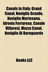  Canals in Italy: Grand Canal, Naviglio Grande, Naviglio Martesana, Idrovia Ferrarese, Canale Villoresi, Muzza Canal, Nav