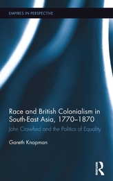  Race and British Colonialism in Southeast Asia, 1770-1870