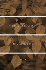  Varieties of Secularism in a Secular Age