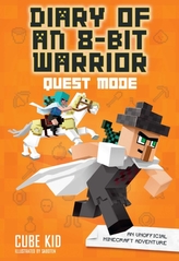  Diary of an 8-Bit Warrior: Quest Mode (Book 5 8-Bit Warrior series)