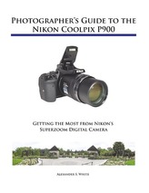  Photographer's Guide to the Nikon Coolpix P900