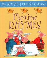  My Mother Goose Collection: Playtime Rhymes