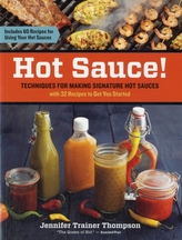  Hot Sauce! Techniques for Making Signature Hot Sauces