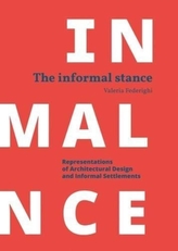  Informal Stance: Representations of Architectural Design and Informal Settlements
