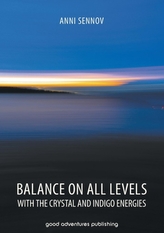  Balance on All Levels with the Crystal and Indigo Energies