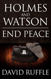  Holmes and Watson End Peace: A Novel of Sherlock Holmes