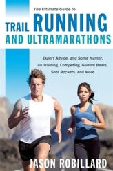 The Ultimate Guide to Trail Running and Ultramarathons