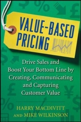  Value-based Pricing: Drive Sales and Boost Your Bottom Line by Creating, Communicating and Capturing Customer Value