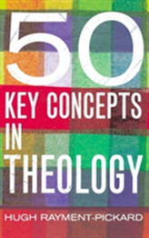  50 Key Concepts in Theology