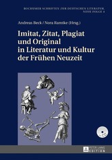  Imitat, Zitat, Plagiat und Original in Literatur und Kultur der Fruehen Neuzeit