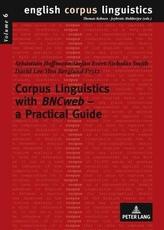  Corpus Linguistics with BNCweb - a Practical Guide