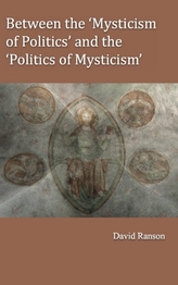  Between the 'Mysticism of Politics' and the 'Politics of Mysticism'