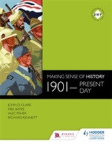  Making Sense of History: 1901-present day