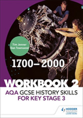  AQA GCSE History skills for Key Stage 3: Workbook 2 1700-2000