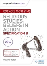  My Revision Notes Edexcel Religious Studies for GCSE (9-1): Beliefs in Action (Specification B)