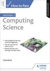  How to Pass National 5 Computing Science: Second Edition