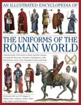 An Illustrated Encyclopedia of the Uniforms of the Roman World