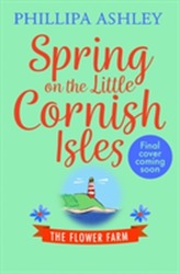  Spring on the Little Cornish Isles: The Flower Farm