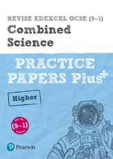  REVISE Edexcel GCSE (9-1) Combined Science Higher Practice Papers Plus