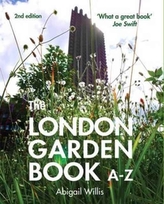 The London Garden Book A-Z