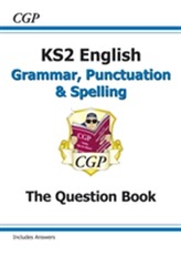  New KS2 English: Grammar, Punctuation and Spelling Question Book (for tests in 2018 and beyond)