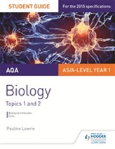  AQA AS/A Level Year 1 Biology Student Guide: Topics 1 and 2