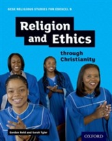  GCSE Religious Studies for Edexcel B: Religion and Ethics through Christianity