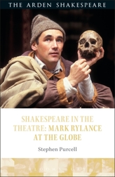  Shakespeare in the Theatre: Mark Rylance at the Globe
