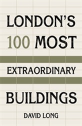  London's 100 Most Extraordinary Buildings
