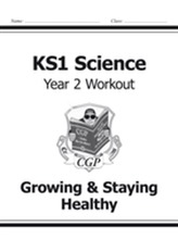  KS1 Science Year Two Workout: Growing & Staying Healthy