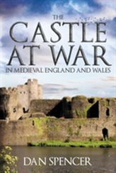 The Castle at War in Medieval England and Wales