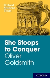  New Oxford Student Texts: Goldsmith: She Stoops to Conquer