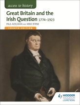  Access to History: Great Britain and the Irish Question 1774-1923 Fourth Edition